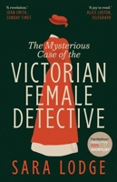 The Mysterious Case of the Victorian Female Detective 0300277881 Book Cover