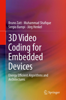 3D Video Coding for Embedded Devices: Energy Efficient Algorithms and Architectures 1461467586 Book Cover