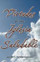 Virtudes de Una Iglesia Saludable (Spanish Edition) 1604168013 Book Cover