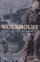 The Workhouse: The People - The Places - The Life Behind Doors 1905615035 Book Cover