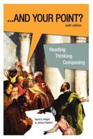 ... And Your Point? Reading, Thinking, Composing 0972647376 Book Cover