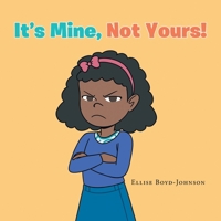 It's Mine, Not Yours! B0GSSN2N7B Book Cover