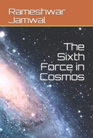 The Sixth Force in Cosmos B08CG6PDTG Book Cover