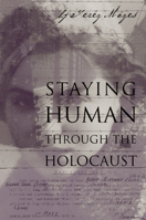 Staying Human Through the Holocaust 1552381390 Book Cover