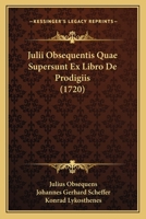 Julii Obsequentis Quae Supersunt Ex Libro De Prodigiis (1720) 1166186733 Book Cover