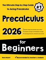 Pre-Calculus for Beginners: The Ultimate Step by Step Guide to Acing Precalculus 1637195761 Book Cover
