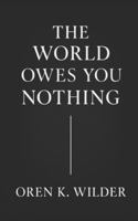 The World Owes You Nothing: Learn to Love Where You Are B0G4CC9SWB Book Cover