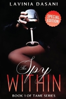 The Spy Within - Special Edition: Book 1 of Tame Series 1733985786 Book Cover