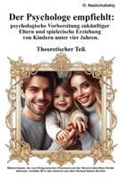 Der Psychologe empfiehlt: psychologische Vorbereitung zukünftiger Eltern und spielerische Erziehung von Kindern unter vier Jahren. Theoretischer Teil. (German Edition) B0CR19Q9JJ Book Cover