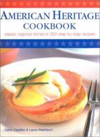 American Heritage Cookbook: Classic Regional Dishes in 200 Step-By-Step Recipes 184309407X Book Cover