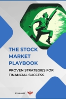 The Stock Market Playbook: Proven Strategies for Financial Success B0DS1ZKC6J Book Cover