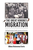 The Great Vorobey Migration: My Big Ukrainian Family Journey to America B0H831L7CW Book Cover