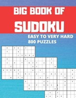 Big Book of Sudoku - Easy to Very Hard - 800 Puzzles: Improve Your Game With This Book,Tons of Challenge and Fun for your Brain , Sudoku puzzle book ... Medium, Hard, Very Hard, and Expert Level B08QWBY2W2 Book Cover