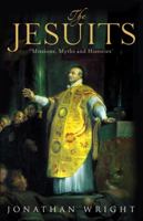 God's Soldiers: Adventure, Politics, Intrigue, and Power--A History of the Jesuits