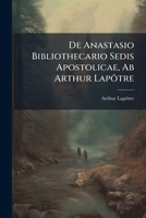 De Anastasio Bibliothecario Sedis Apostolic� 1287557074 Book Cover