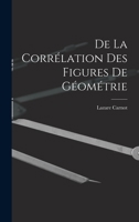 de la Corrélation Des Figures de Géométrie 2329479476 Book Cover