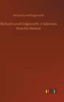 Richard Lovell Edgeworth: A Selection from His Memoirs 151420021X Book Cover