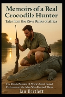 Memoirs of a Real Crocodile Hunter B0F7VGJNWL Book Cover