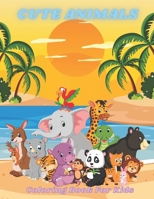 CUTE ANIMALS - Coloring Book For Kids: SEA ANIMALS, FARM ANIMALS, JUNGLE ANIMALS, WOODLAND ANIMALS AND CIRCUS ANIMALS B08JJP5SDM Book Cover