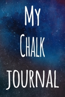 My Chalk Journal: The perfect gift for the artist in your life - 119 page lined journal! 169940920X Book Cover