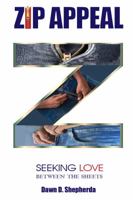 Zip Appeal: Seeking Love Between the Sheets 0578288370 Book Cover
