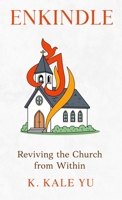 Enkindle: Reviving the Church from Within (The Spark Initiative) B0GZDL96DD Book Cover