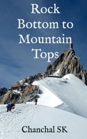 Rock Bottom to Mountain Tops 1646782364 Book Cover