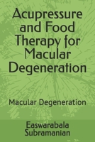Acupressure and Food Therapy for Macular Degeneration: Macular Degeneration (Medical Books for Common People - Part 2) B0CMMCMW48 Book Cover