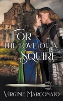 For the Love of a Squire 1509252339 Book Cover