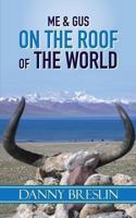 Me & Gus on the Roof of the World 1493559923 Book Cover