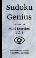 Sudoku Genius Mind Exercises Volume 1: Satellite Beach, Florida State of Mind Collection 1651106770 Book Cover