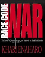 Race Code War: The Power of Words, Images, and Symbols on the Black Psyche 0913543845 Book Cover