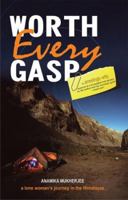 Worth Every Gasp: A Lone Woman's Journey in the Himalayas... 8172343701 Book Cover