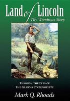 Land of Lincoln, Thy Wondrous Story Through the Eyes of the Illinois State Society 0915463954 Book Cover