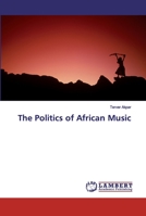 The Politics of African Music 6139476186 Book Cover