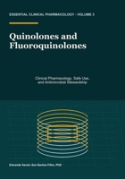Quinolones and Fluoroquinolones: Clinical Pharmacology, Safe Use, and Antimicrobial Stewardship (Essential Clinical Pharmacology) B0H9VCTVSR Book Cover