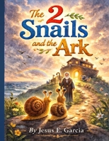 The 2 Snails and the Ark 1724364502 Book Cover