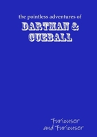 The Pointless Adventures of Dartman & Cueball - Furiouser and Furiouser 1471751716 Book Cover