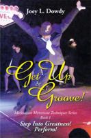 Get Up and Groove!: Step Into Greatness (Perform) 1493164155 Book Cover