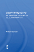 Creative Campaigning: Pacs and the Presidential Selection Process 0367154528 Book Cover