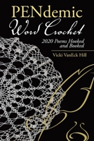 PENdemic Word Crochet: 2020 Poems Hooked and Booked 1664251871 Book Cover