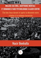 Malaise culturel, souffrance mentale et demandes d'aide psychologique à Alger-Centre: État des lieux durant et après la décennie noire relative à la violence terroriste B098RS6BMH Book Cover