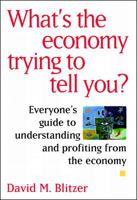 What's the Economy Trying to Tell You?: Everyone's Guide to Understanding and Profiting from the Economy 007005939X Book Cover