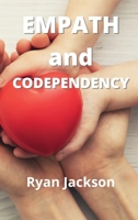 Empath and Codependency: How to Break the Codependency Cycle and How to learn Empath Skills 1802101225 Book Cover