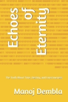 Echoes of Eternity: The Truth About Time, Destiny, and Consciousness B0F7GPXFKD Book Cover