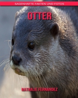 Otter: Sagenhafte Fakten und Fotos B08BDT9392 Book Cover