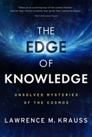 The Edge of Knowledge: Unsolved Mysteries of the Cosmos 1637588569 Book Cover