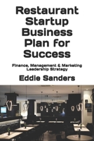 Restaurant Startup Business Plan for Success: Finance, Management & Marketing Leadership Strategy B08W4JRM7X Book Cover