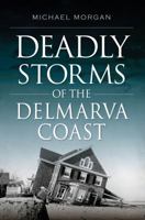 Deadly Storms of the Delmarva Coast 1625859384 Book Cover