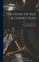 The Story Of Silk & Cheney Silks 1015899269 Book Cover